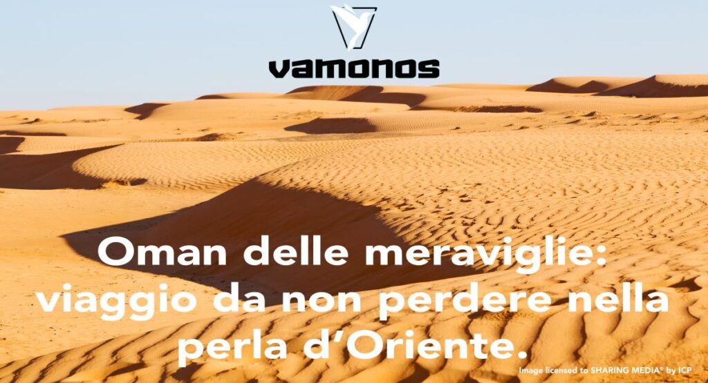 Oman delle meraviglie, viaggio da non perdere nella perla d’Oriente